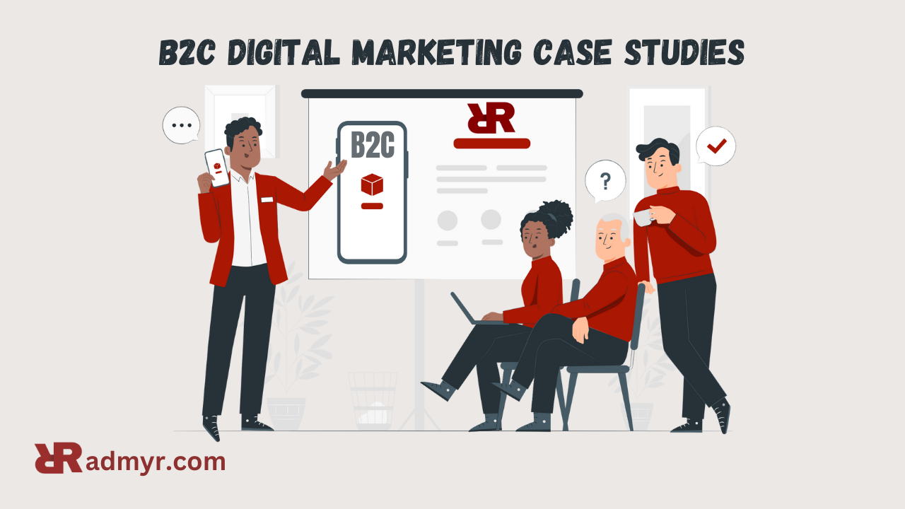 b2c digital marketing case studies